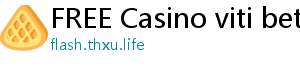 FREE Casino viti bet