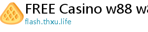 FREE Casino w88 w88ub